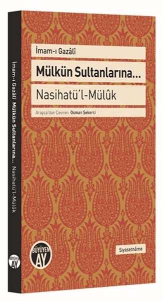 Mülkün Sultanlarına - Naihatü'l - Mülük kitabı