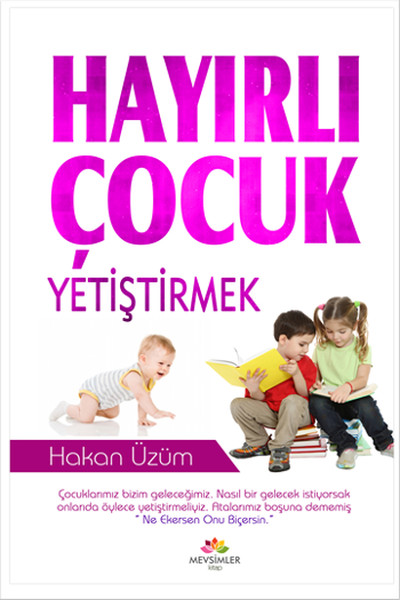 Hayırlı Çocuk Yetiştirmek kitabı