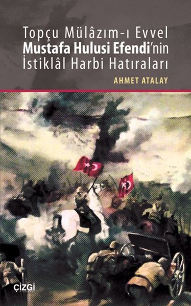 Topçu Mülazım-I Evvel Mustafa Hulusi Efendi'nin İstiklal Harbi Hatıraları kitabı