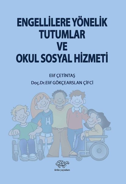 Engellilere Yönelik Tutumlar Ve Okul Sosyal Hizmeti kitabı