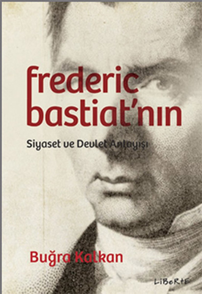 Federic Bastiat'nın Siyaset Ve Devlet Anlayışı kitabı