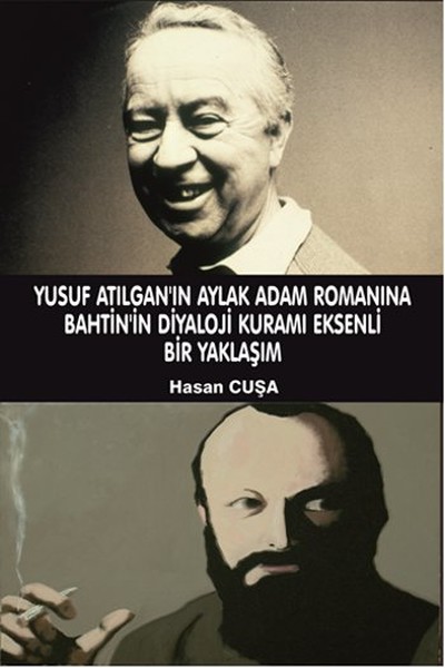 Yusuf Atılgan'ın Aylak Adam Romanına Bahtin'in Diyaloji Kuramı Eksenli Bir Yaklaşımı kitabı