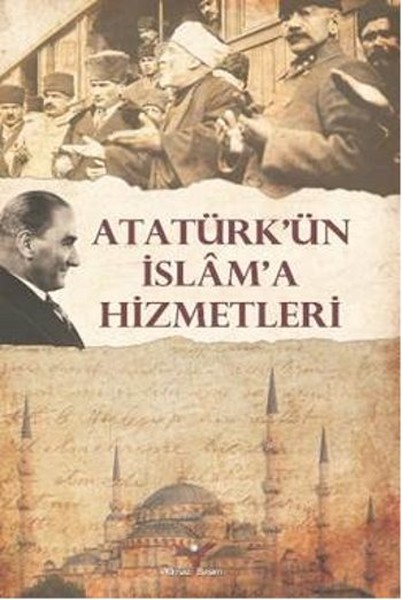 Atatürk'ün İslam'a Hizmetleri kitabı