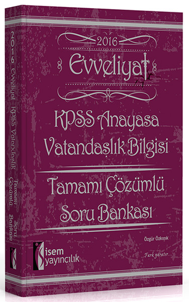 İsem Evveliyat Kpss Anayasa Vatandaşlık Bilgisi Tamamı Çözümlü Soru Bankası 2016 kitabı