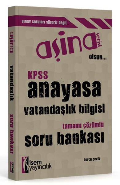 İsem Aşina Kpss Anayasa Vatandaşlık Bilgisi Tamamı Çözümlü Soru Bankası 2016 kitabı