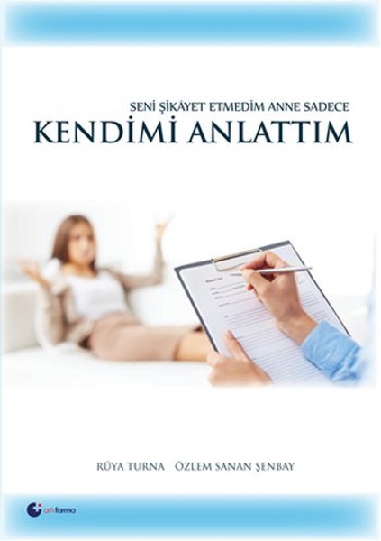 Seni Şikayet Etmedim Anne Sadece Kendimi Anlattım kitabı