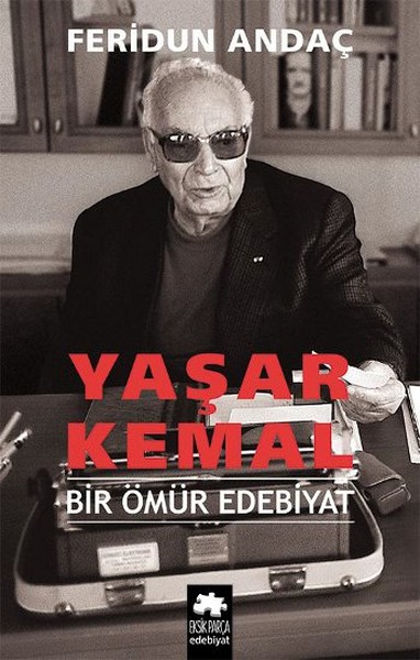 Yaşar Kemal - Bir Ömür Edebiyat kitabı