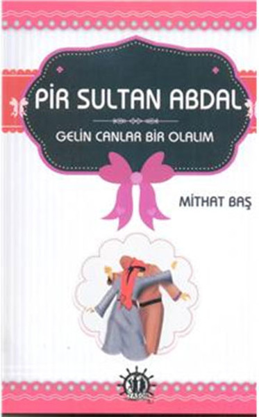 Pir Sultan Abdal Gelin Canlar Bir Olalım kitabı