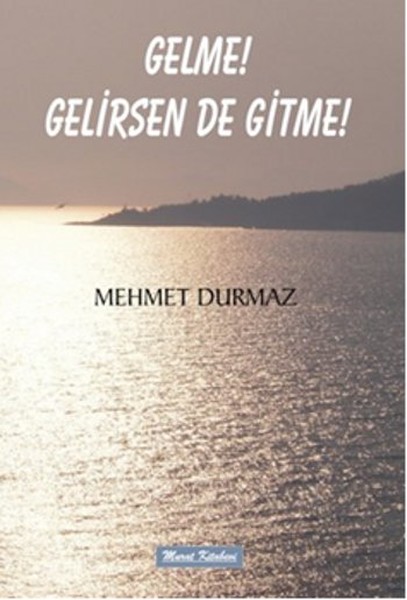 Gelme! Gelirsen De Gitme!  kitabı