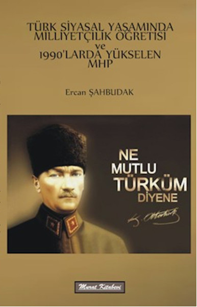 Türk Siyasal Yaşamında Milliyetçilik Öğretisi 1990'larda Yükselen Mhp kitabı