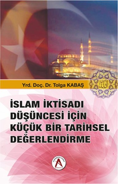 İslam İktisadı Düşüncesi İçin Küçük Bir Tarihsel Değerlendirme kitabı