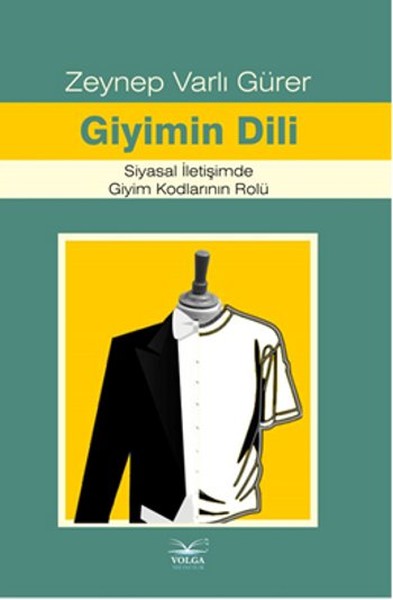 Giyimin Dili Siyasal İletişimde Giyim Kodlarının Rolü kitabı