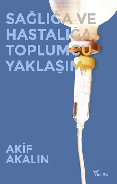 Sağlığa Ve Hastalığa Toplumcu Yaklaşım kitabı