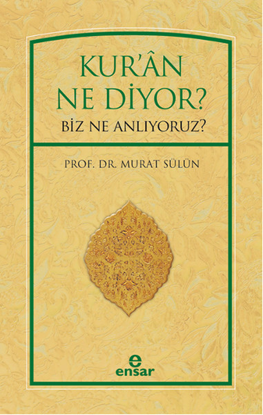 Kur'an Ne Diyor? Biz Ne Anlıyoruz? kitabı