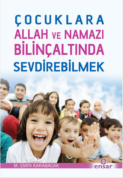 Çocuklara Allah Ve Namazı Bilinçaltında Sevdirebilmek kitabı