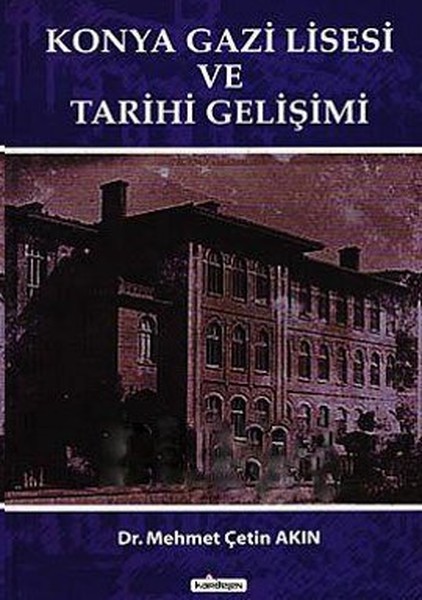 Konya Gazi Lisesi Ve Tarihi Gelişimi kitabı