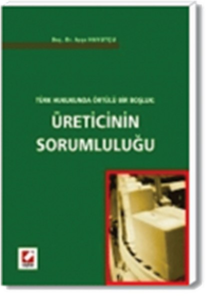 Türk Hukukunda Örtülü Bir Boşluk: Üreticinin Sorumluluğu kitabı