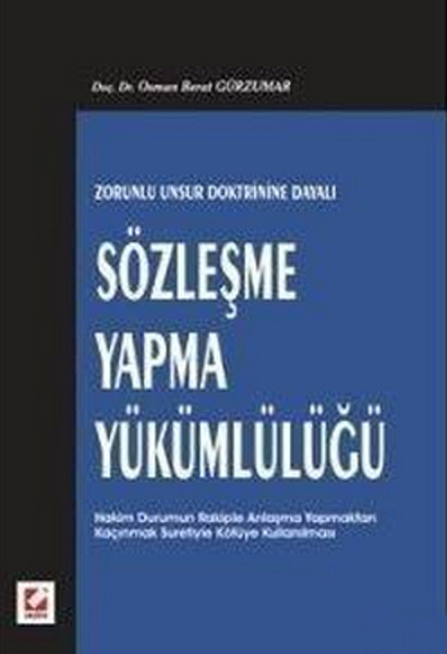 Zorunlu Unsur Doktrinine Dayalı Sözleşme Yapma Yükümlülüğü kitabı