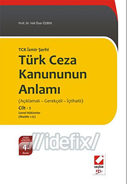 Yeni Türk Ceza Kanununun Anlamı Tck İzmir Şerhi Açıklamalı - Gerekçeli - İçtihatlı(2. Cilt) (Cilt kitabı