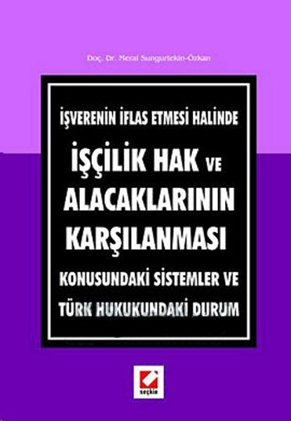 İşverenin İflas Etmesi Halinde İşçilik Hak Ve Alacaklarının Karşılanması Konusundaki Sistemler Ve Tü kitabı