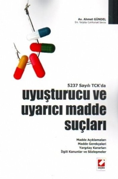 5237 Sayılı Tck'da Uyuşturucu Ve Uyarıcı Madde Suçları, Madde Açıklamaları, Madde Gerekçeleri, Yargı kitabı