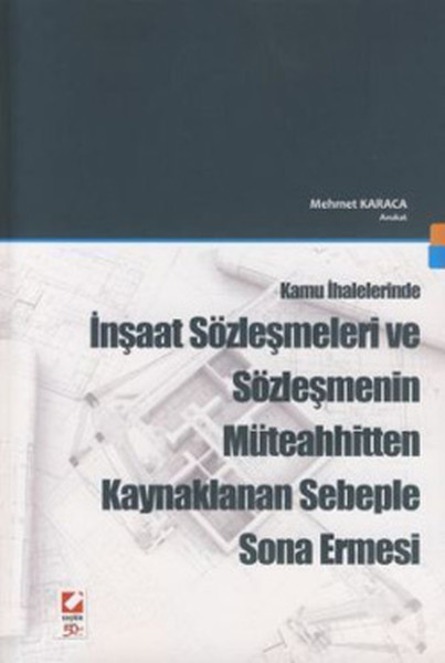 İnşaat Sözleşmeleri Ve Sözleşmenin Müteahhitten Kaynaklanan Sebeple Sona Ermesi kitabı