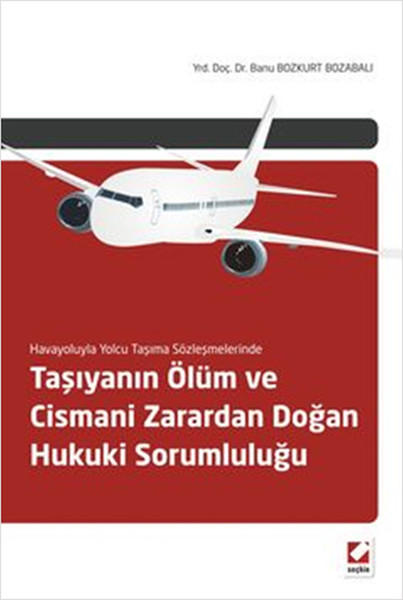 Taşıyanın Ölüm Ve Cismani Zarardan Doğan Hukuki Sorumluluğu kitabı