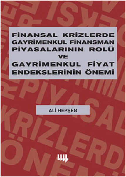 Finansal Krizlerde Gayrimenkul Finansman Piyasalarının Rolü Ve Gayrimenkul Fiyat Endekslerinin Önemi kitabı