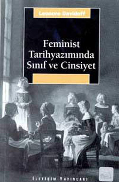 Feminist Tarihyazımında Sınıf Ve Cinsiyet kitabı