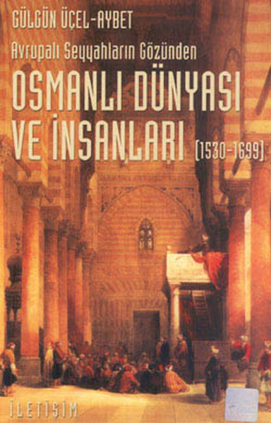 Osmanlı Dünyası Ve İnsanları 1530-1699 kitabı