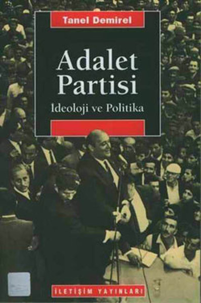 Adalet Partisi-İdeoloji Ve Politika kitabı