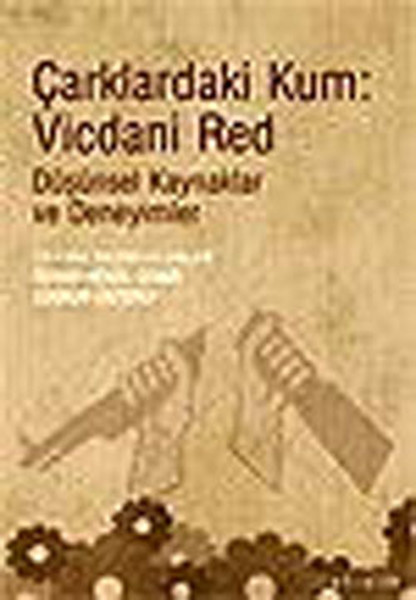 Çarklardaki Kum : Vicdani Red- Düşünsel Kaynaklar Ve Deneyimler kitabı
