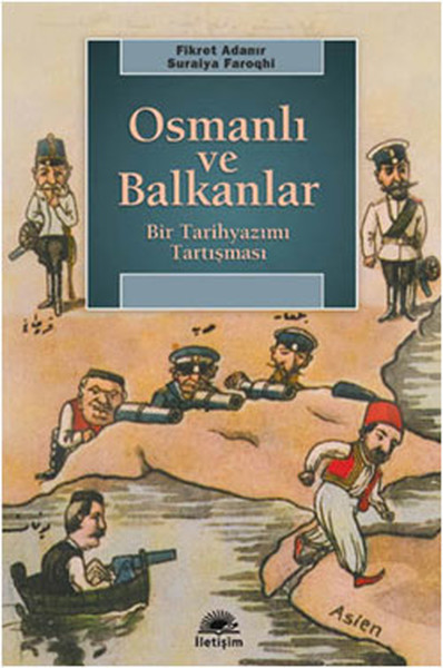 Osmanlı Ve Balkanlar - Bir Tarihyazımı Tartışması kitabı