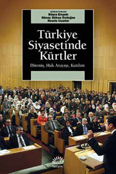 Türkiye Siyasetinde Kürtler - Direniş, Hak Arayışı, Katılım kitabı