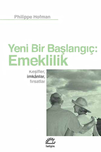 Yeni Bir Başlangıç: Emeklilik - Keşifler, İmkanlar, Fırsatlar kitabı