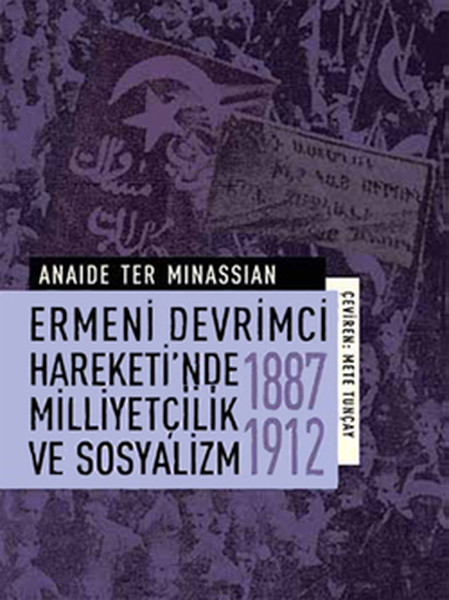 Ermeni Devrimci Hareketinde Milliyetçilik Ve Sosyalizm (1877-1912)  kitabı