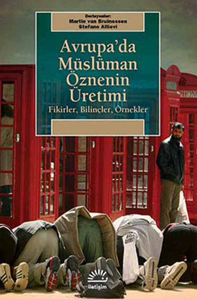 Avrupa'da Müslüman Öznenin Üretimi - Fikirler Bilinçler, Örnekler kitabı