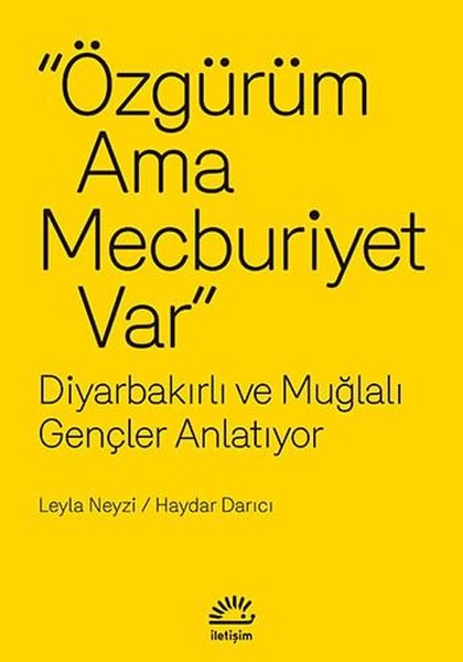 Özgürüm Ama Mecburiyet Var- Diyarbakırlı Ve Muğlalı Gençler Anlatıyor kitabı