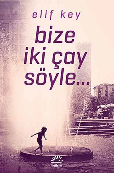 Bize İki Çay Söyle. . .  kitabı