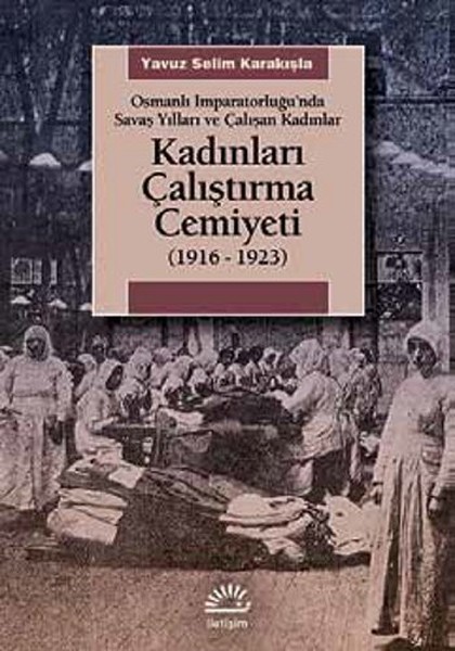 Kadınları Çalıştırma Cemiyeti 1916 - 1923 kitabı