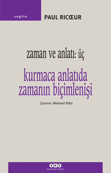 Zaman Ve Anlatı: Üç - Kurmaca Anlatıda Zamanın Biçimlenişi kitabı