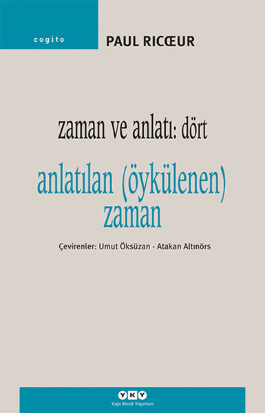 Zaman Ve Anlatı: Dört - Anlatılan (Öykülenen) Zaman kitabı
