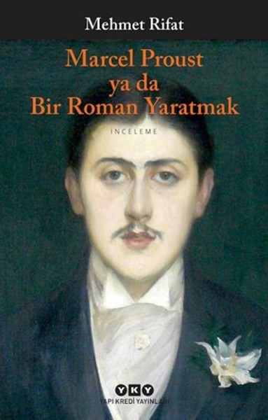 Marcel Proust Ya Da Bir Roman Yaratmak kitabı