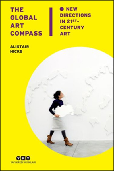 The Global Art Compass - New Directions In 21st. Century Art kitabı