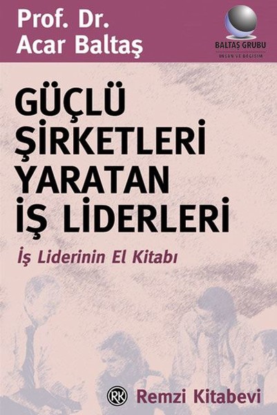 Güçlü Şirketleri Yaratan İş Liderleri kitabı