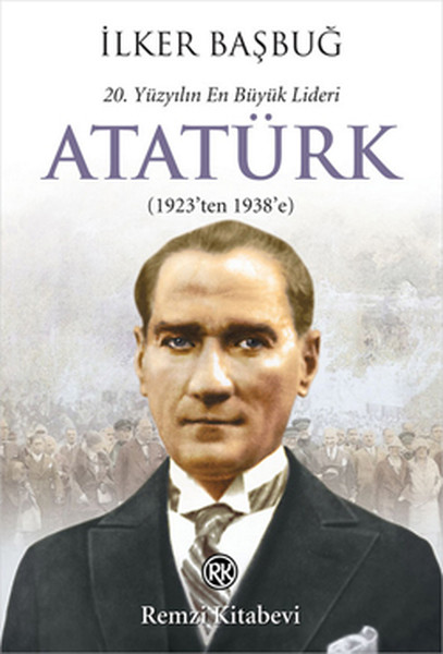 20. Yüzyılın En Büyük Lideri Atatürk (1923'ten 1938'e)  kitabı