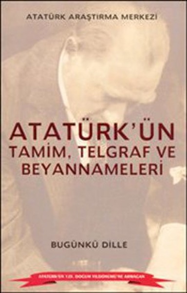 Atatürk'ün Tamim, Telgraf Ve Beyannameleri (Bugünkü Dille)  kitabı