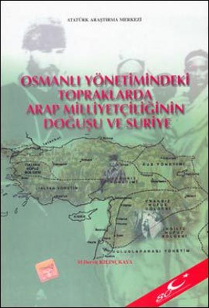 Osmanlı Yönetimindeki Topraklarda Arap Milliyetçiliğinin Doğuşu Ve Suriye kitabı