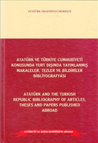 Atatürk Ve Türkiye Cumhuriyeti Konusunda Yurt Dışında Yayınlanmış Makaleler, Tezler Ve Bildiriler Bi kitabı