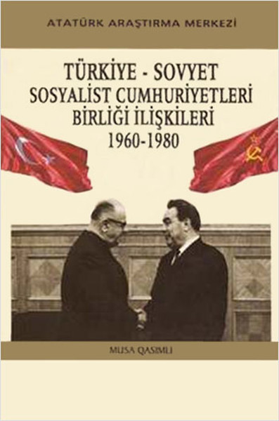 Türkiye - Sovyet Sosyalist Cumhuriyetleri Birliği İlişkileri - 1960-1980 kitabı